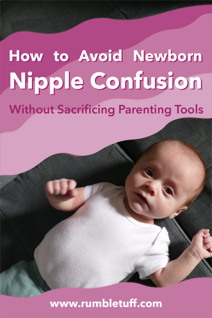 How to avoid newborn nipple confusion without sacrificing parenting tools